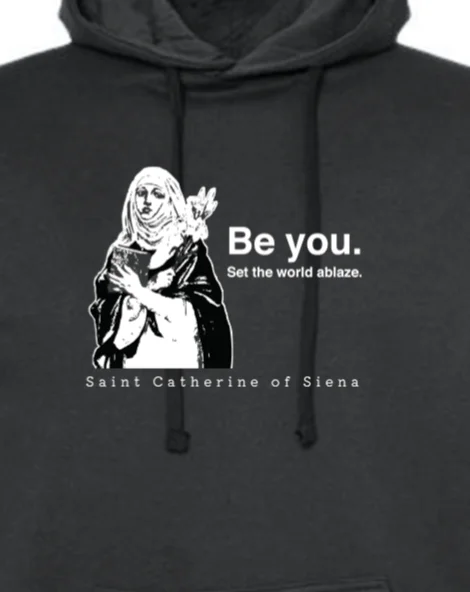 Be You - St. Catherine of Siena Hoodie Sweatshirt