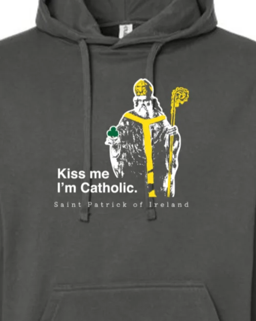 Kiss Me, I'm Catholic - St. Patrick of Ireland Hoodie Sweatshirt