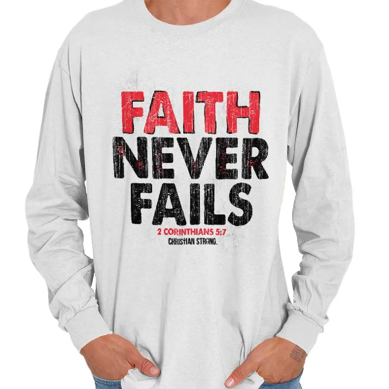 Faith Never Fails Long Sleeve T-Shirt